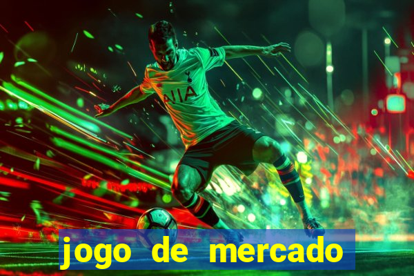 jogo de mercado dinheiro infinito